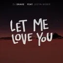 Let Me Love You - Dj Snake / Justin Bieber